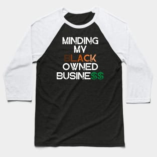 Minding My Owned Black Business Baseball T-Shirt